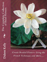 The Complete Collection of Beaded Flowers by Dalene Kelly